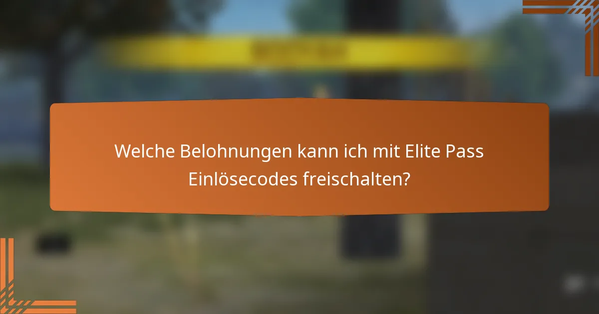 Welche Belohnungen kann ich mit Elite Pass Einlösecodes freischalten?