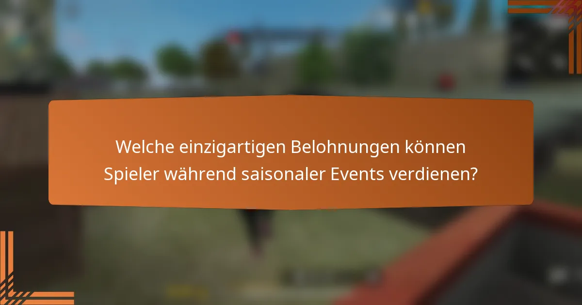 Welche einzigartigen Belohnungen können Spieler während saisonaler Events verdienen?