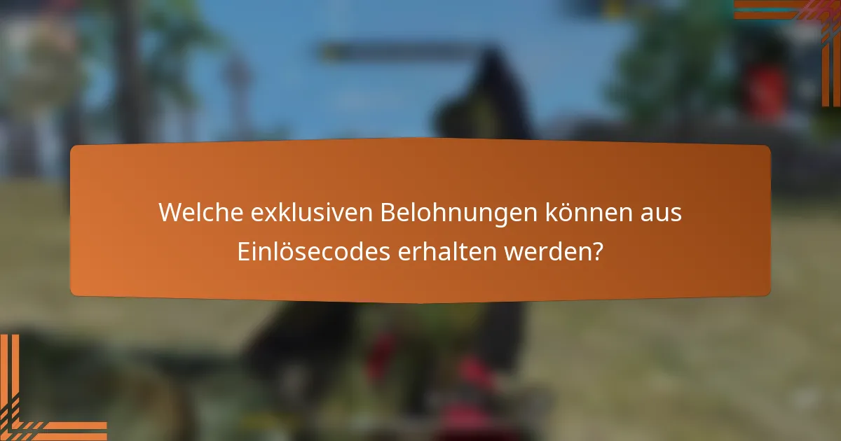 Welche exklusiven Belohnungen können aus Einlösecodes erhalten werden?