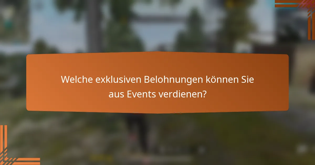 Welche exklusiven Belohnungen können Sie aus Events verdienen?