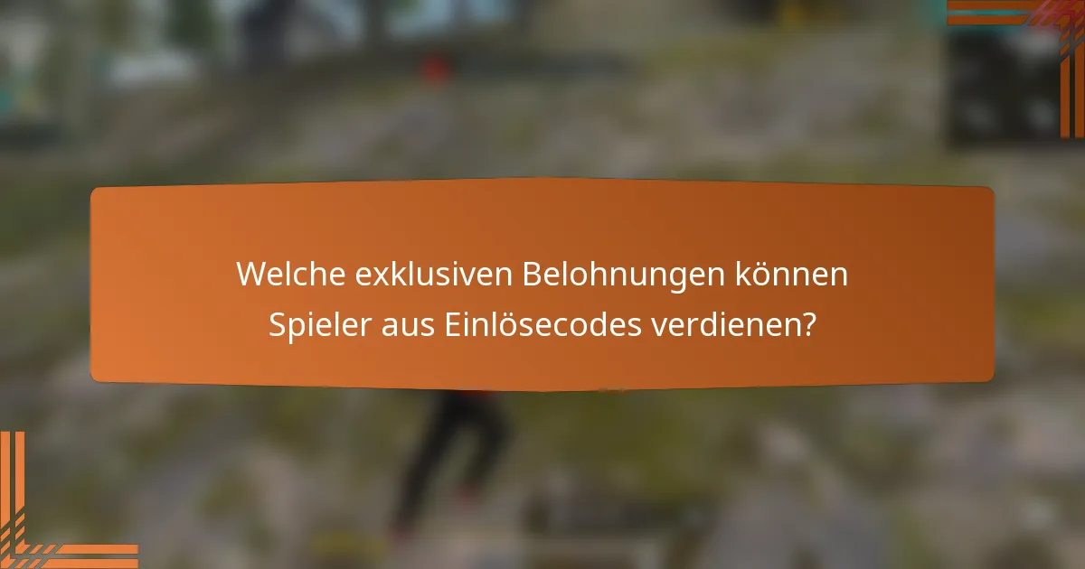 Welche exklusiven Belohnungen können Spieler aus Einlösecodes verdienen?