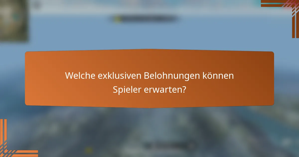 Welche exklusiven Belohnungen können Spieler erwarten?