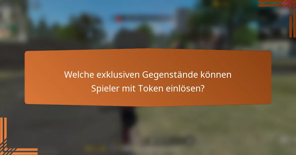 Welche exklusiven Gegenstände können Spieler mit Token einlösen?