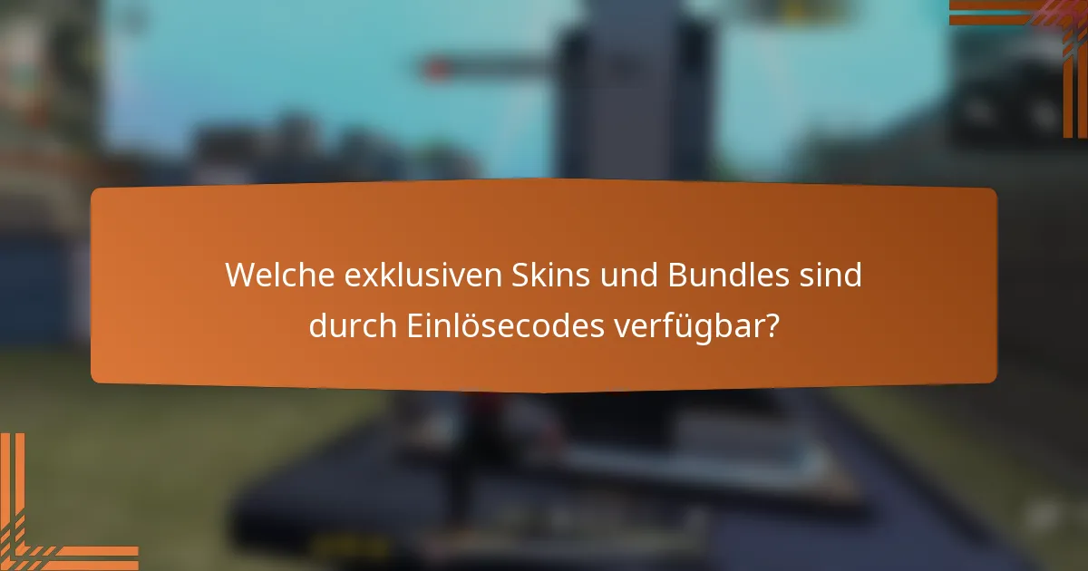 Welche exklusiven Skins und Bundles sind durch Einlösecodes verfügbar?