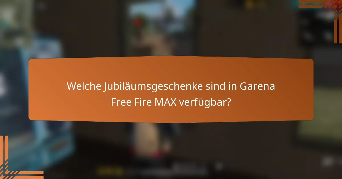 Welche Jubiläumsgeschenke sind in Garena Free Fire MAX verfügbar?