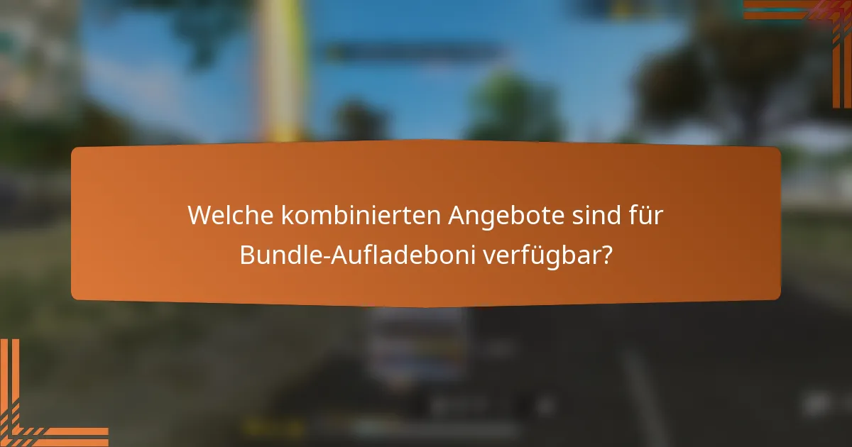 Welche kombinierten Angebote sind für Bundle-Aufladeboni verfügbar?