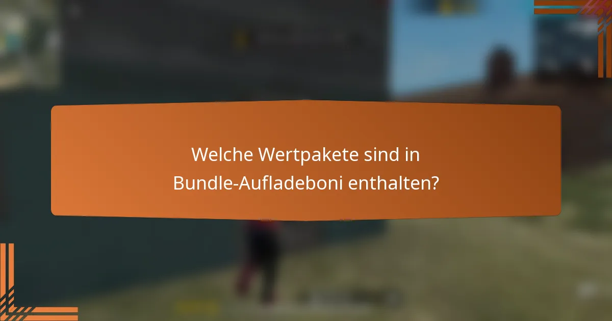 Welche Wertpakete sind in Bundle-Aufladeboni enthalten?