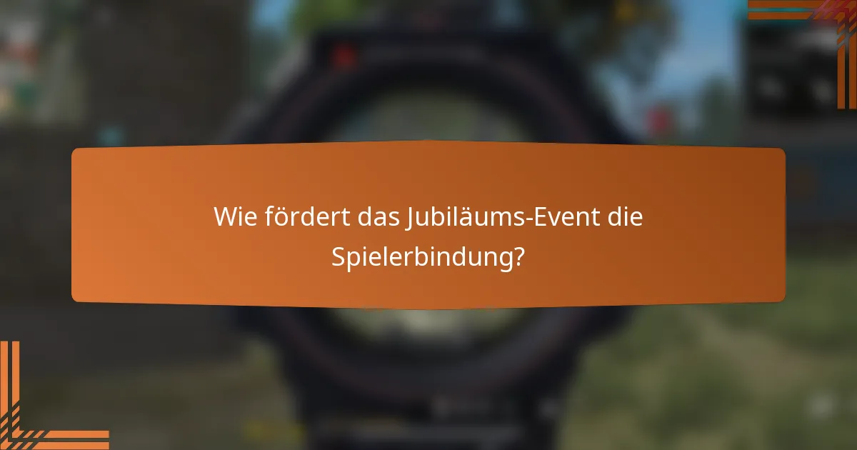 Wie fördert das Jubiläums-Event die Spielerbindung?