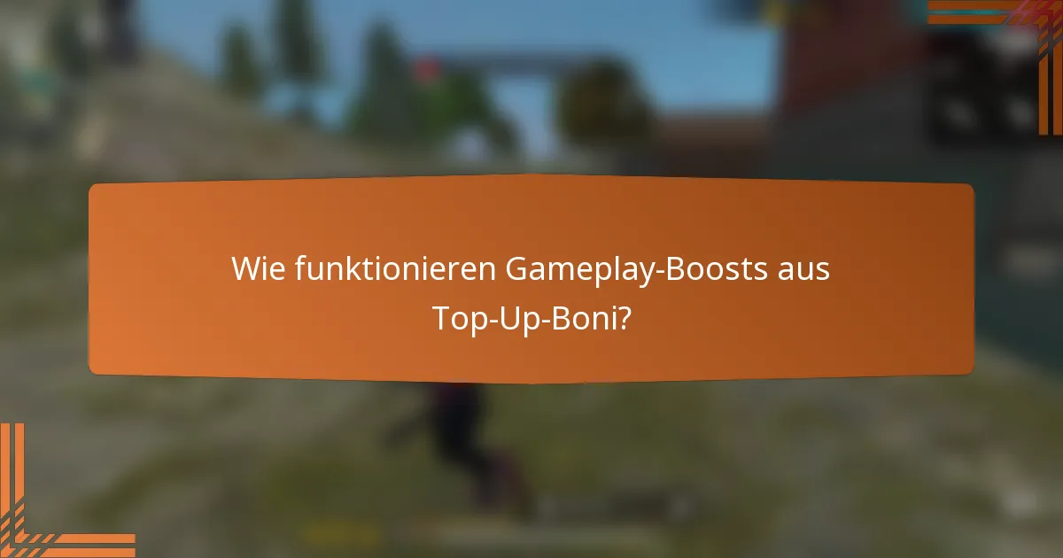Wie funktionieren Gameplay-Boosts aus Top-Up-Boni?