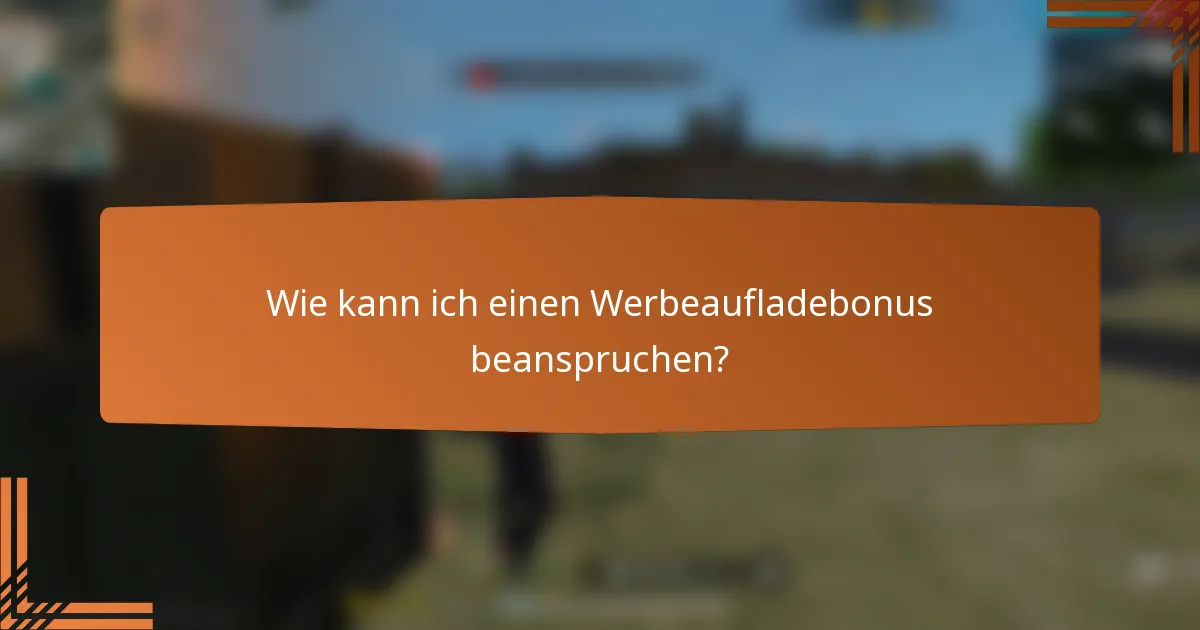 Wie kann ich einen Werbeaufladebonus beanspruchen?