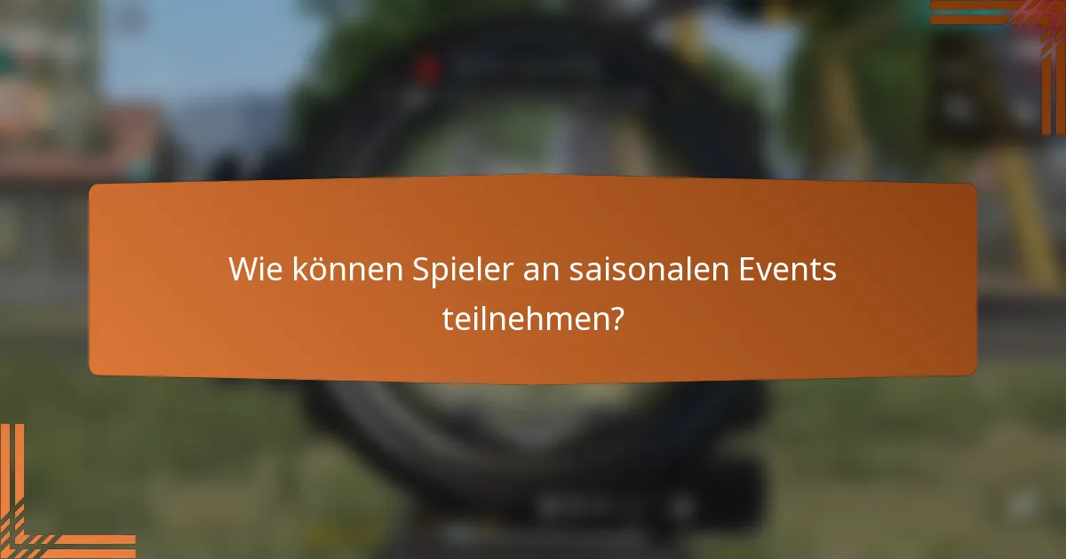 Wie können Spieler an saisonalen Events teilnehmen?