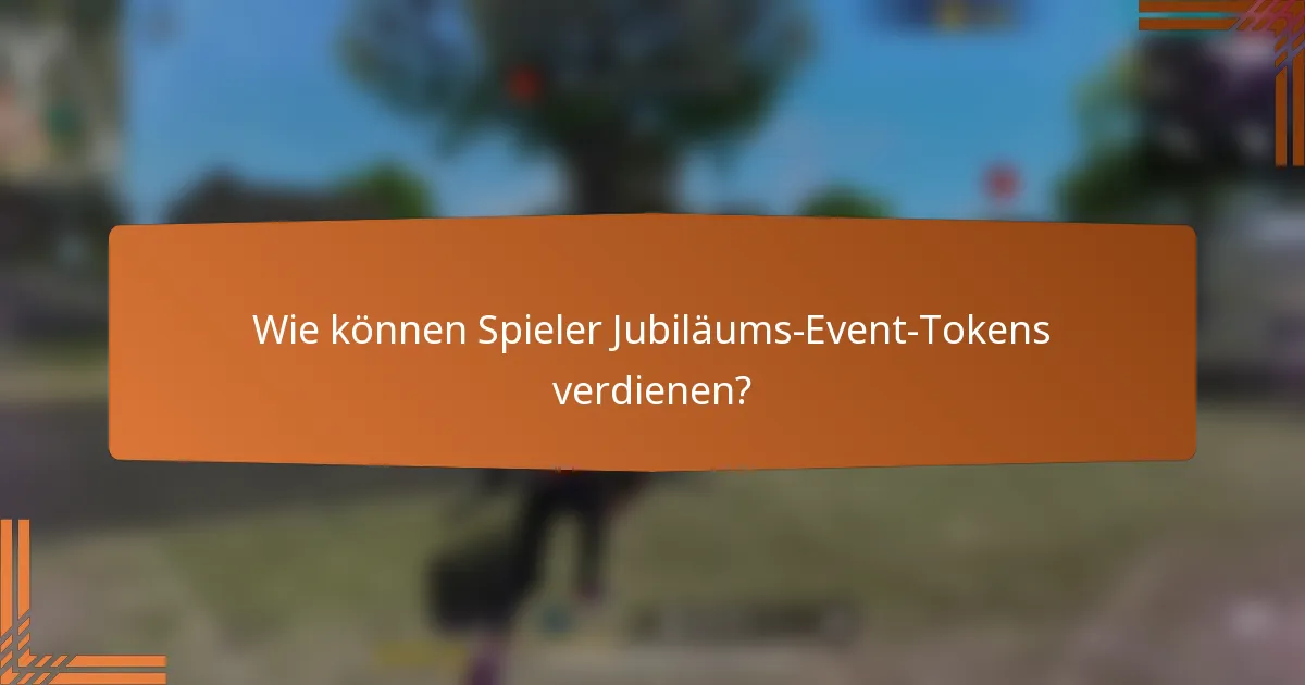 Wie können Spieler Jubiläums-Event-Tokens verdienen?