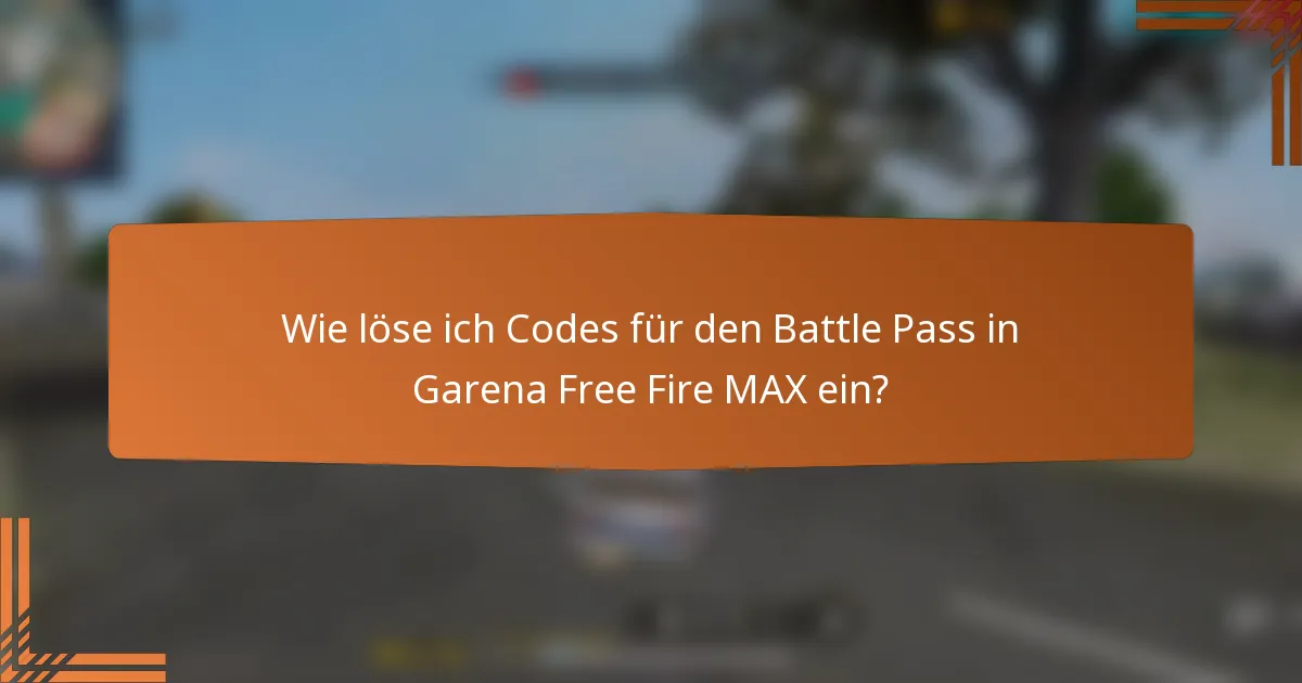 Wie löse ich Codes für den Battle Pass in Garena Free Fire MAX ein?