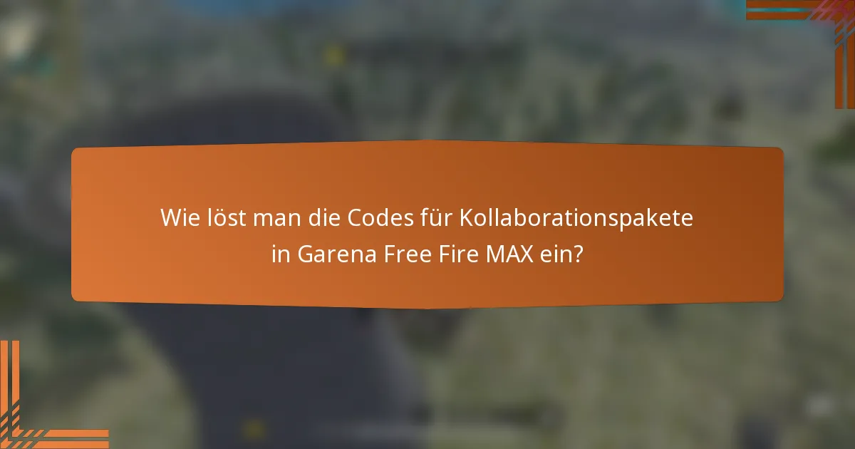 Wie löst man die Codes für Kollaborationspakete in Garena Free Fire MAX ein?