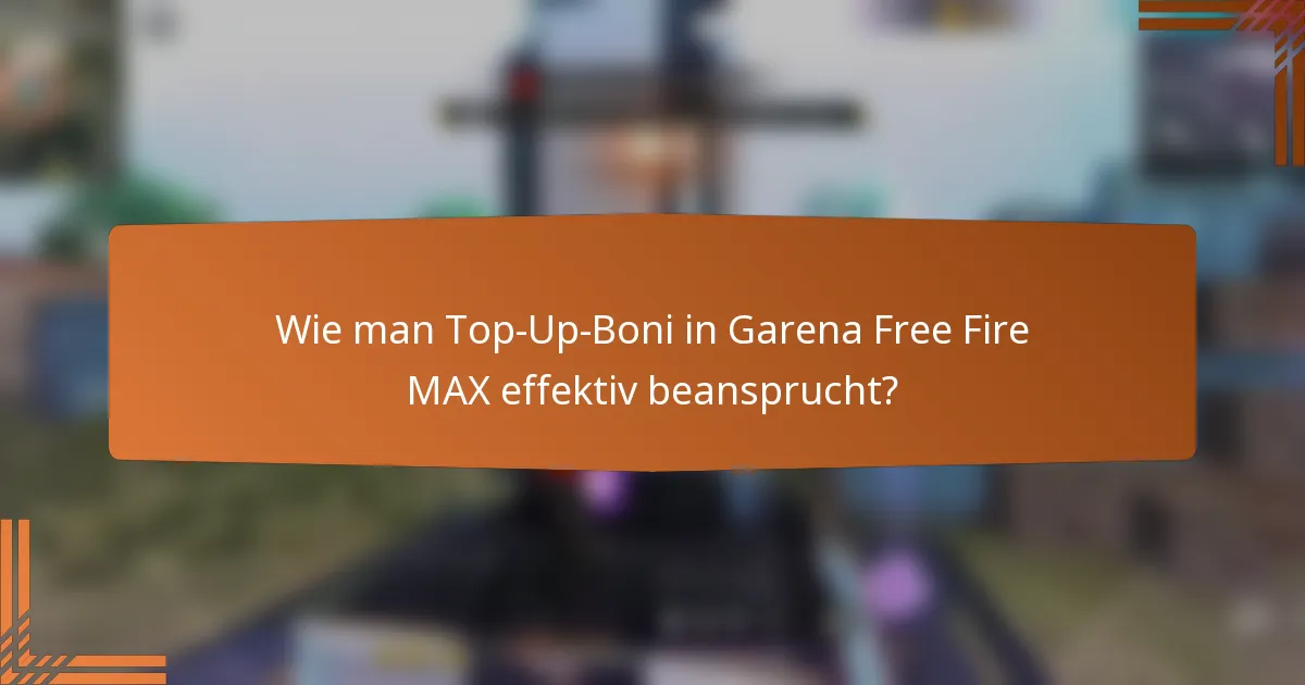 Wie man Top-Up-Boni in Garena Free Fire MAX effektiv beansprucht?