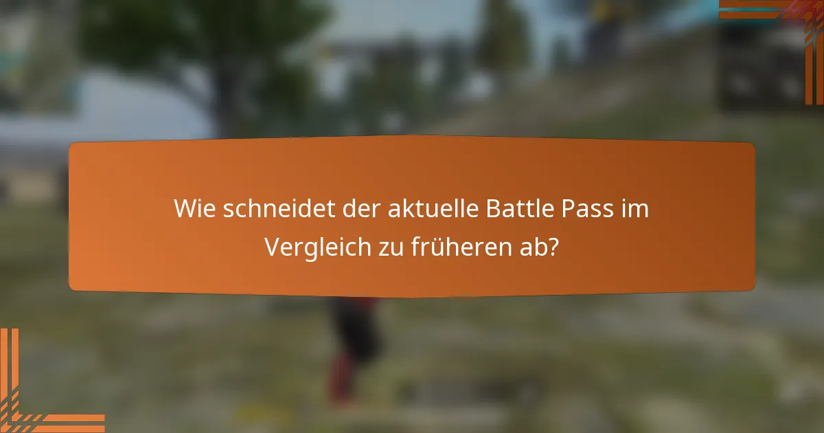 Wie schneidet der aktuelle Battle Pass im Vergleich zu früheren ab?