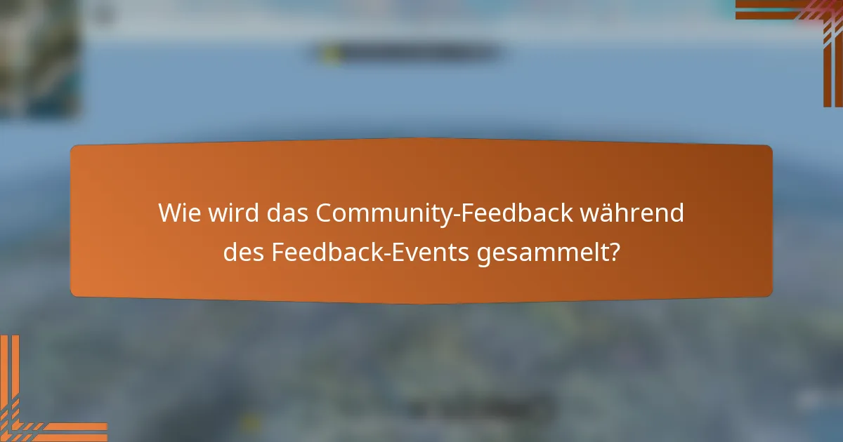 Wie wird das Community-Feedback während des Feedback-Events gesammelt?
